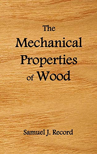 Stock image for The Mechanical Properties of Wood, Including a Discussion of the Factors Affecting the Mechanical Properties, and Methods of Timber Testing, (Fully Il for sale by Lucky's Textbooks