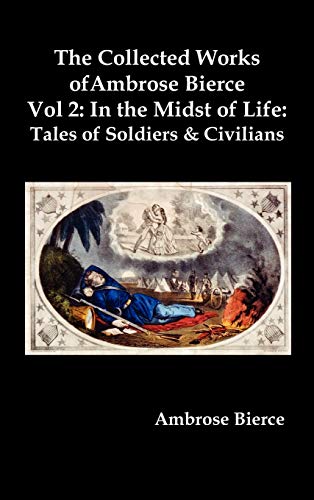 9781849023146: The Collected Works of Ambrose Bierce, Vol. 2: In the Midst of Life: Tales of Soldiers and Civilians