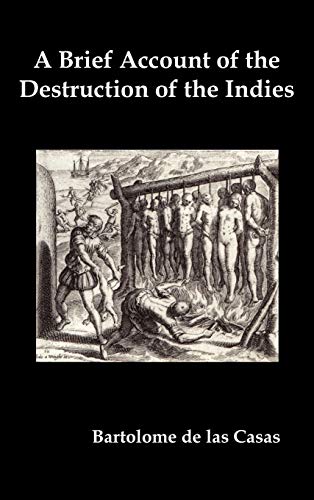 9781849023412: A Brief Account of the Destruction of the Indies, Or, a Faithful Narrative of the Horrid and Unexampled Massacres Committed by the Popish Spanish Pa