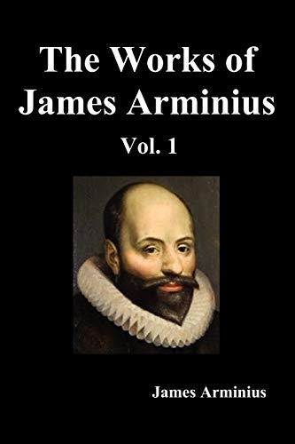 Beispielbild fr The Works of James Arminius, Volume I zum Verkauf von PBShop.store US