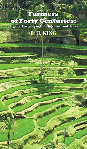 9781849024068: Farmers of Forty Centuries: Permanent Organic Farming in China, Korea, and Japan