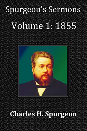 Stock image for Spurgeon's Sermons Volume 1: 1855 - With Full Scriptural Index for sale by Ria Christie Collections