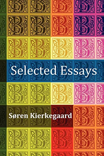 Selected Essays: The Crowd Is Untruth, Diapsalmata, in Vino Veritas (the Banquet), Fear and Trembling, Preparation for a Christian Life (9781849024570) by Kierkegaard, Deceased Soren