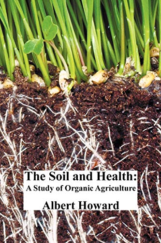 Beispielbild fr The Soil and Health : A Study of Organic Agriculture zum Verkauf von Better World Books