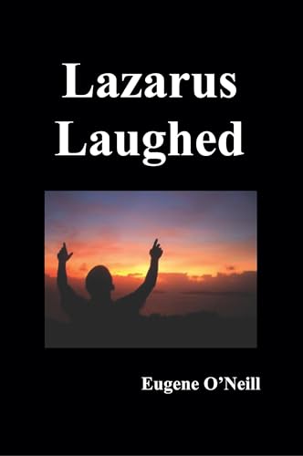 Stock image for Lazarus Laughed: A Play for Imaginative Theatre for sale by WorldofBooks