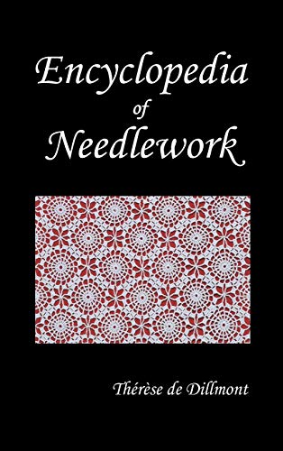 Imagen de archivo de Encyclopedia of Needlework (Fully Illustrated) a la venta por Hafa Adai Books