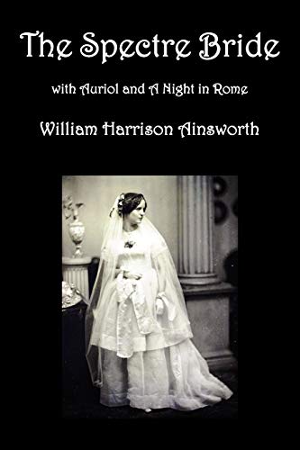 Beispielbild fr The Spectre Bride, Auriol or the Elixir of Life, and a Night in Rome zum Verkauf von Lucky's Textbooks