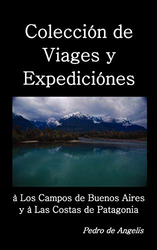 Stock image for Coleccion de Viages y Expediciones a Los Campos de Buenos Aires y a Las Costas de Patagonia for sale by PBShop.store US