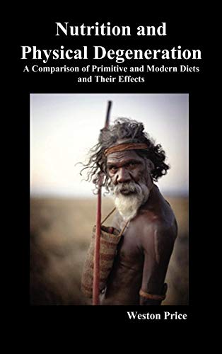9781849027533: Nutrition and Physical Degeneration: A Comparison of Primitive and Modern Diets and Their Effects (Hardback)