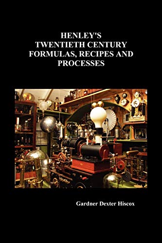 Imagen de archivo de Henley's Twentieth Century Formulas, Recipes and Processes a la venta por Lucky's Textbooks