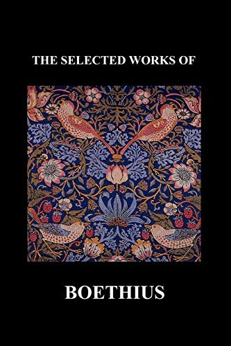 9781849028134: The Selected Works of Anicius Manlius Severinus Boethius (Including the Trinity Is One God Not Three Gods and Consolation of Philosophy) (Paperback)