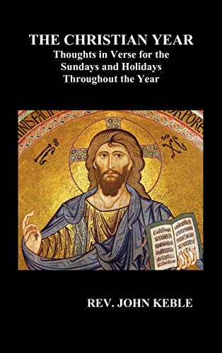 THE CHRISTIAN YEAR Thoughts in Verse For The Sundays and Holidays Throughout The Year (Hardback) (9781849028691) by Keble, John