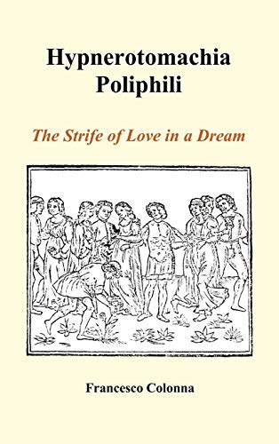 Beispielbild fr Hypnerotomachia Poliphili: The Strife of Love in a Dream (Hardback) zum Verkauf von Books Unplugged