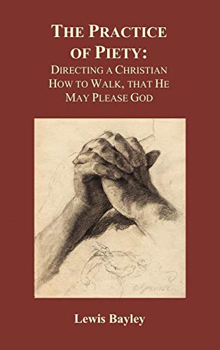 9781849029148: Practice of Piety: Directing a Christian How to Walk, That He May Please God (Hardback)