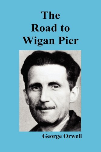 The Road to Wigan Pier (9781849029643) by George Orwell