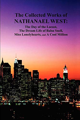 Beispielbild fr The Collected Works of Nathanael West: The Day of the Locust; The Dream Life of Balso Snell; Miss Lonelyhearts; A Cool Million zum Verkauf von medimops