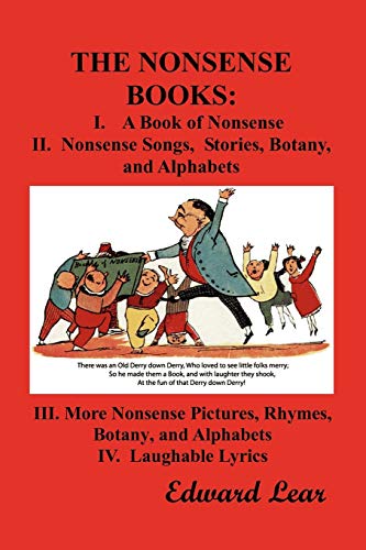 The Nonsense Books : The Complete Collection of the Nonsense Books of Edward Lear (with Over 400 Original Illustrations) - Edward Lear