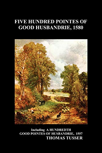 Five Hundred Pointes of Good Husbandrie (Paperback) - Tusser