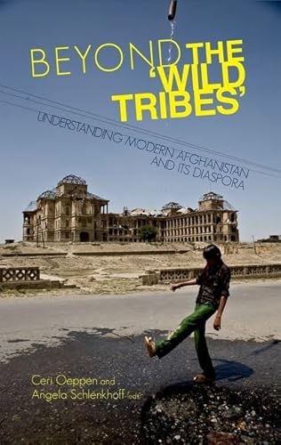 9781849040556: Beyond the 'Wild Tribes': Understanding Modern Afghanistan and Its Diaspora