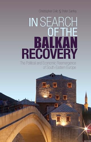 Stock image for In Search of the Balkan Recovery: The Political and Economic Reemergence of South-Eastern Europe for sale by Anybook.com