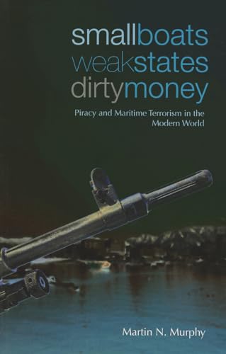 Beispielbild fr Small Boats, Weak States, Dirty Money: Piracy and Maritime Terrorism in the Modern World zum Verkauf von WorldofBooks