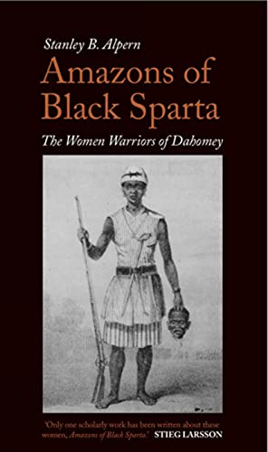 Imagen de archivo de Amazons of Black Sparta: The Women Warriors of Dahomey a la venta por WorldofBooks