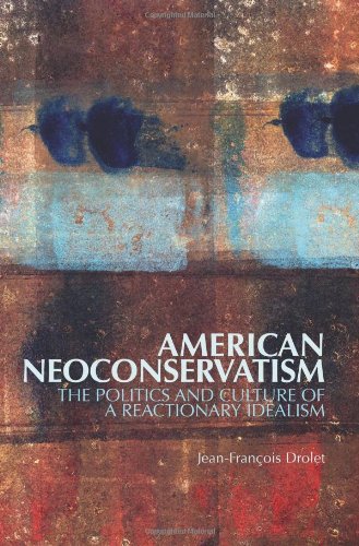 9781849041232: American Neoconservatism: The Politics and Culture of a Reactionary Idealism