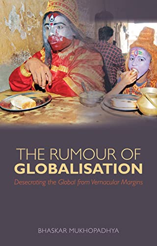 Beispielbild fr The Rumour of Globalisation: Desecrating the Global from Vernacular Margins zum Verkauf von Anybook.com