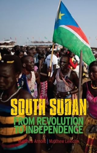 Beispielbild fr South Sudan: From Revolution to Independence zum Verkauf von WorldofBooks