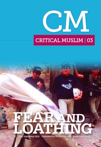 Beispielbild fr Critical Muslim 03: Fear and Loathing zum Verkauf von Blackwell's