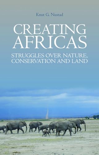 Creating Africas: Struggles Over Nature, Conservation and Land