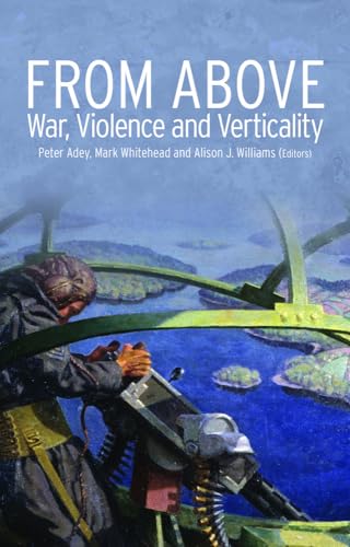 9781849042994: From Above: War, Violence and Verticality