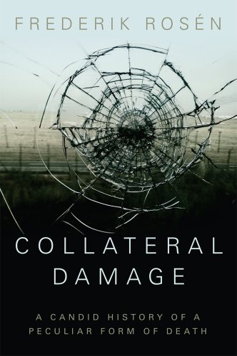 Imagen de archivo de Collateral Damage : A Candid History of a Peculiar Form of Death a la venta por Better World Books