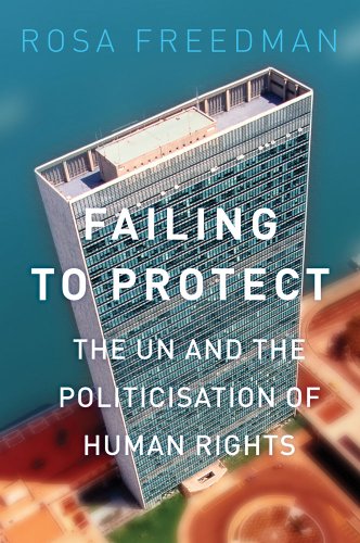 9781849044097: Failing to Protect: The UN and the Politicisation of Human Rights