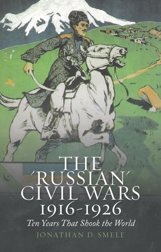 9781849044240: The 'Russian' Civil Wars 1916-1926: Ten Years that Shook the World
