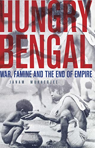 9781849044318: Hungry Bengal: War, Famine and the End of Empire