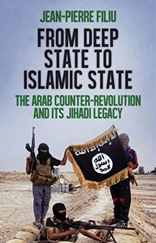 Imagen de archivo de From Deep State to Islamic State: The Arab Counter-Revolution and its Jihadi Legacy a la venta por ZBK Books