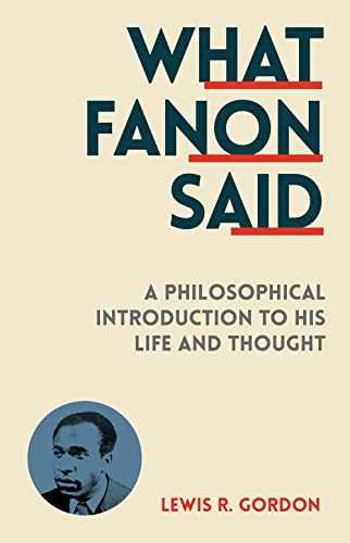 Imagen de archivo de What Fanon Said: A Philosophical Introduction to His Life and Thought a la venta por WorldofBooks