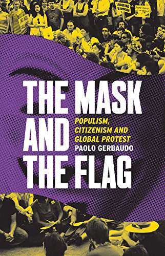 Beispielbild fr The Mask and the Flag: Populism, Citizenism and Global Protest zum Verkauf von WorldofBooks