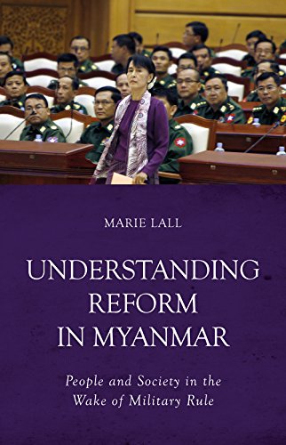 Imagen de archivo de Understanding Reform in Myanmar: People and Society in the Wake of Military Rule a la venta por WorldofBooks