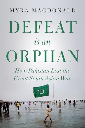 Stock image for Defeat Is an Orphan : How Pakistan Lost the Great South Asian War for sale by Better World Books