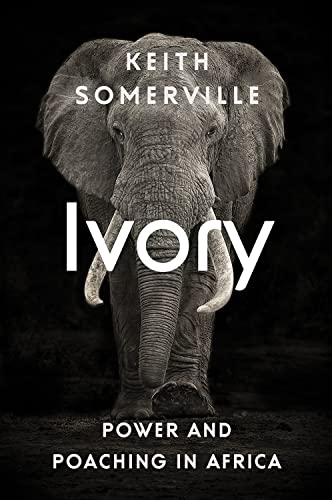Stock image for Ivory : Power and Poaching in Africa for sale by Better World Books
