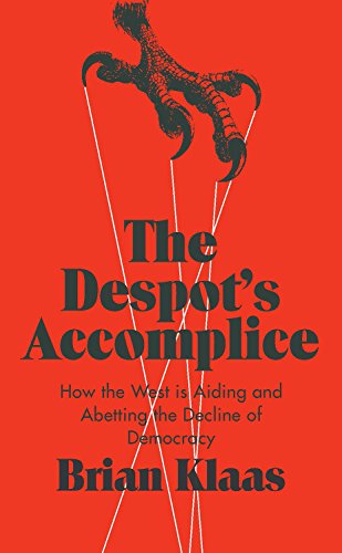 Stock image for The Despot's Accomplice : How the West Is Aiding Abd Abetting the Decline of Democracy for sale by Better World Books: West