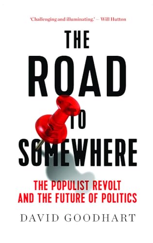 The Road to Somewhere: The Populist Revolt and the Future of Politics - David Goodhart