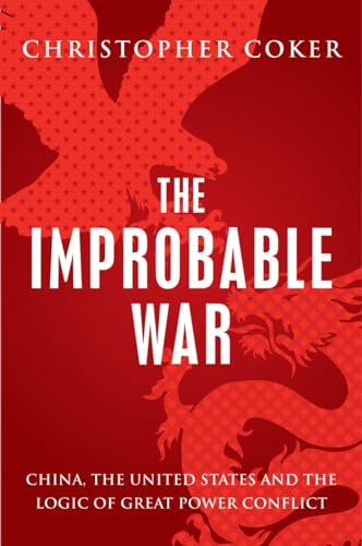 Beispielbild fr The Improbable War: China, the United States and the Logic of Great Power Conflict zum Verkauf von WorldofBooks