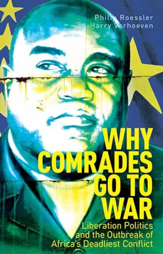 9781849049085: Why Comrades Go to War: Liberation Politics and the Outbreak of Africa's Deadliest Conflict