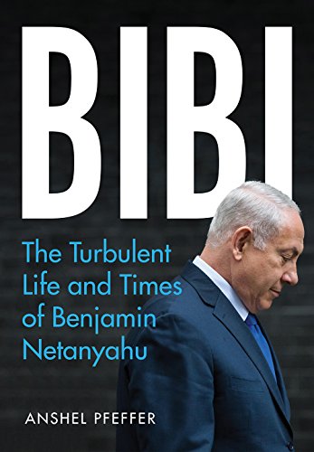 Beispielbild fr Bibi: The Turbulent Life and Times of Benjamin Netanyahu zum Verkauf von WorldofBooks