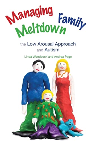 Stock image for Managing Family Meltdown: The Low Arousal Approach and Autism for sale by Russell Books