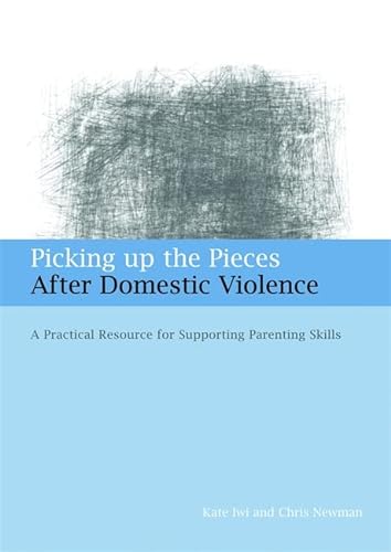 Beispielbild fr Picking up the Pieces After Domestic Violence: A Practical Resource for Supporting Parenting Skills zum Verkauf von WorldofBooks