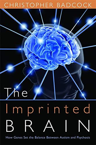 9781849050234: The Imprinted Brain: How genes set the balance between autism and psychosis